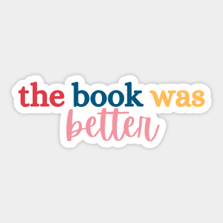 The Book Was Better Tee Sticker